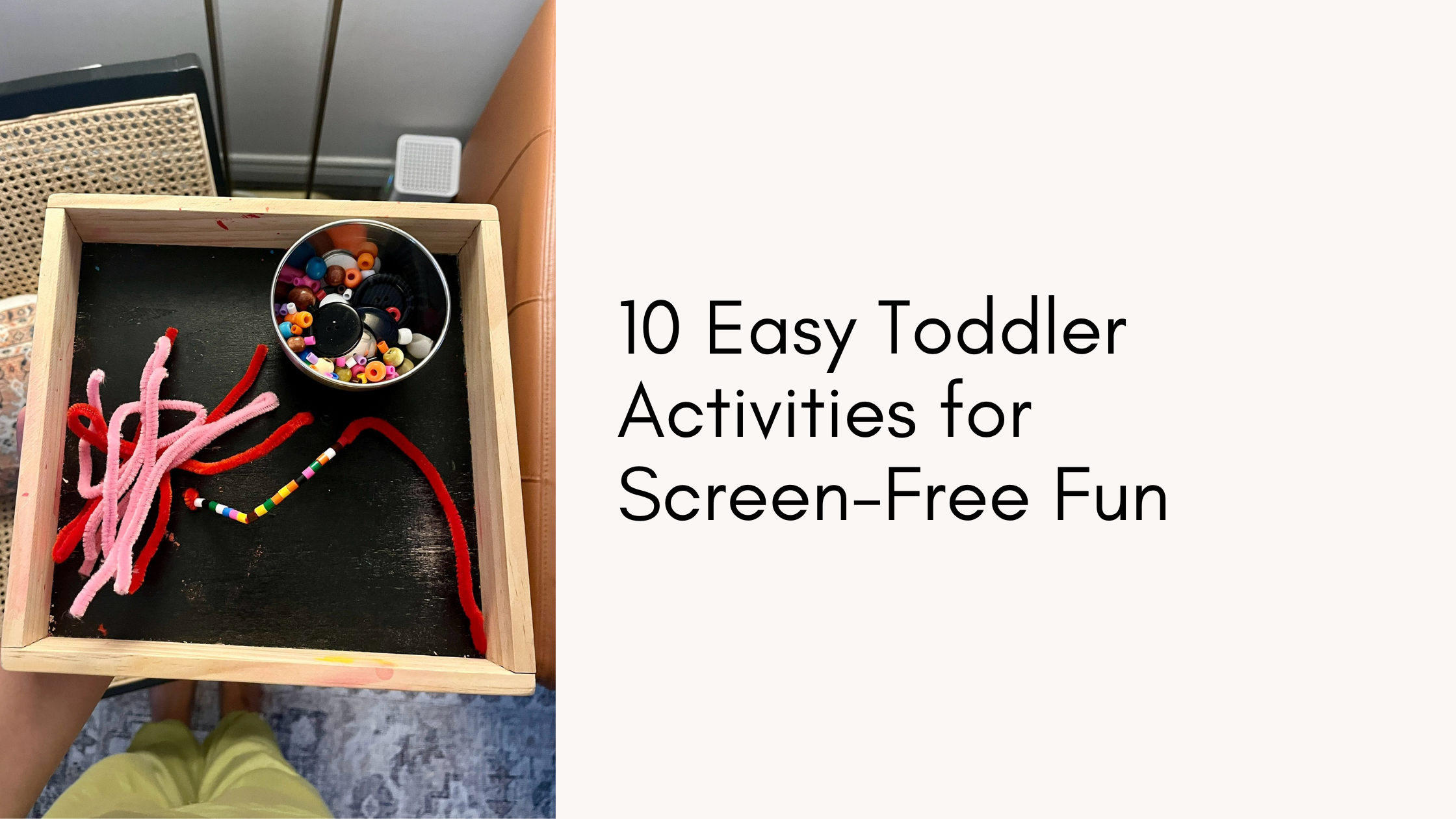 10 Easy Toddler Activities for Screen-Free Fun